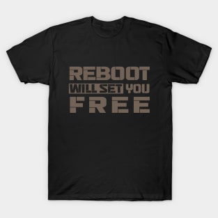 reboot will set you free T-Shirt